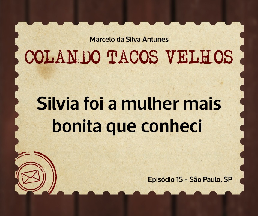 No momento, você está visualizando COLANDO TACOS VELHOS – Capítulo 15 –  Silvia foi a mulher mais bonita que conheci